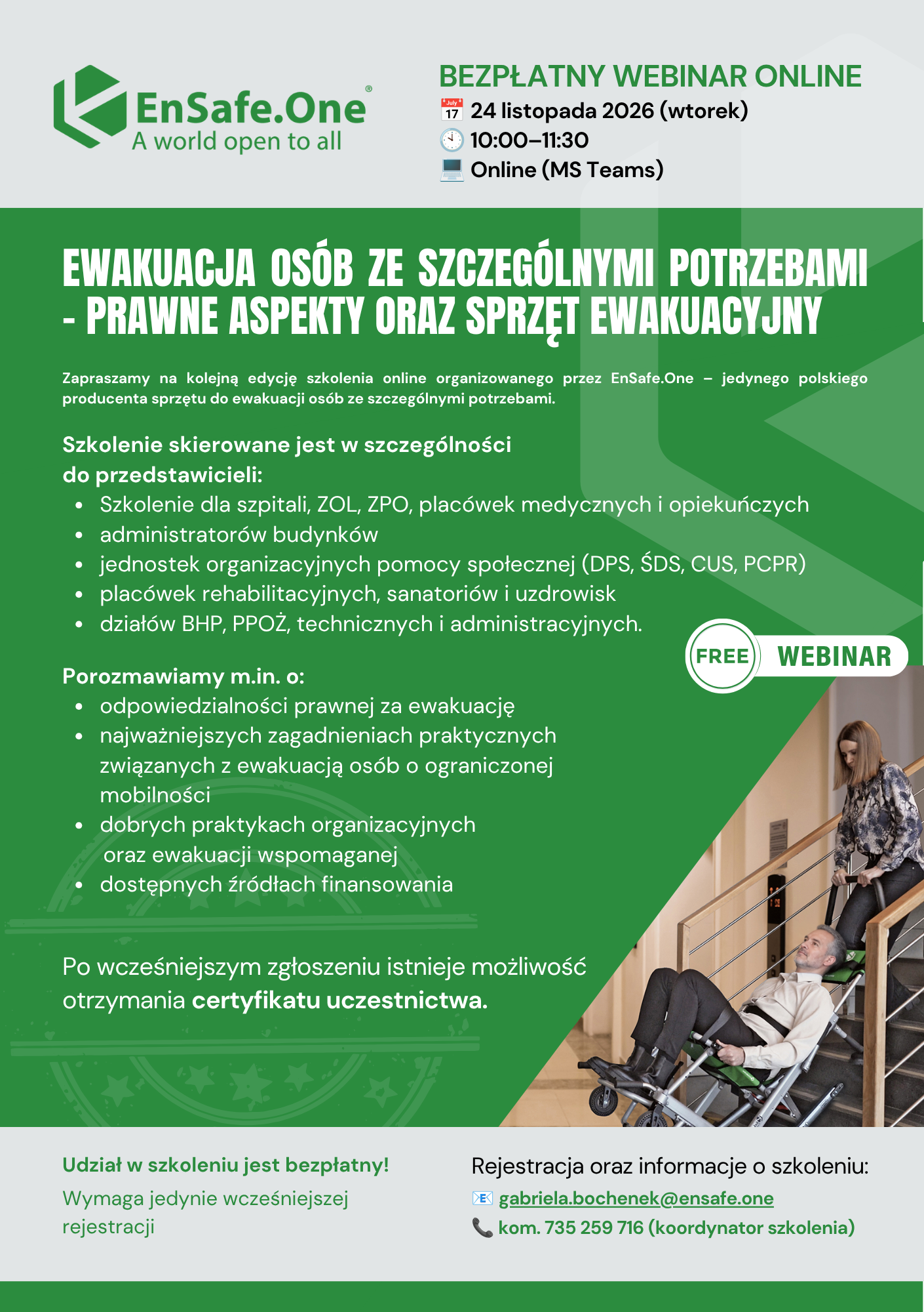 Plakat zapraszający na bezpłatny webinar online EnSafe.One „Ewakuacja osób ze szczególnymi potrzebami – prawne aspekty oraz sprzęt ewakuacyjny”, który odbędzie się 24 listopada 2026 r. w godz. 10:00–11:30 na MS Teams. Grafika zawiera informacje o tematyce szkolenia, grupach docelowych, możliwości uzyskania certyfikatu uczestnictwa oraz dane kontaktowe do rejestracji. Po prawej stronie widoczne jest zdjęcie przedstawiające ewakuację mężczyzny na krześle ewakuacyjnym po schodach.